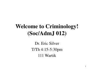 Welcome to Criminology! (Soc/AdmJ 012)