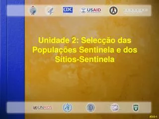 Unidade 2: Selecção das Populações Sentinela e dos Sítios-Sentinela