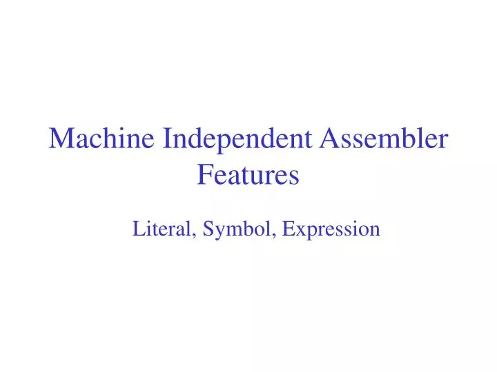 machine independent assembler features