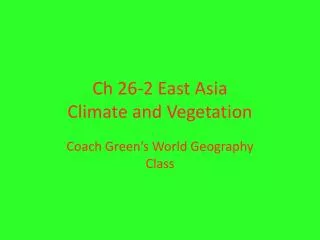 Ch 26-2 East Asia Climate and Vegetation