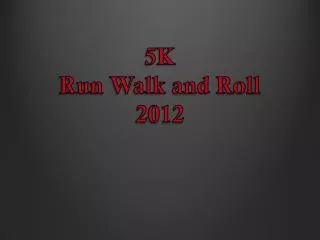5K Run Walk and Roll 2012