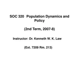 SOC 320	 Population Dynamics and Policy (2nd Term, 2007-8)