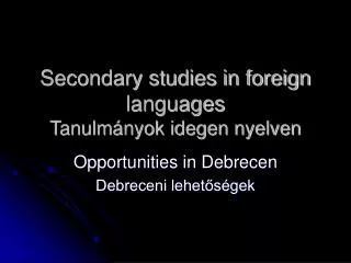 Secondary studies in foreign languages Tanulmányok idegen nyelven