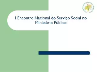 I Encontro Nacional do Serviço Social no Ministério Público