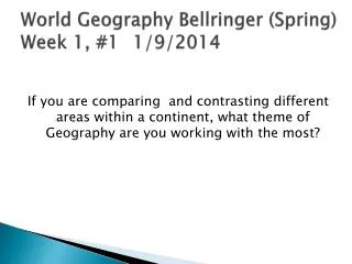 World Geography Bellringer (Spring) Week 1, #1	 1/9/2014