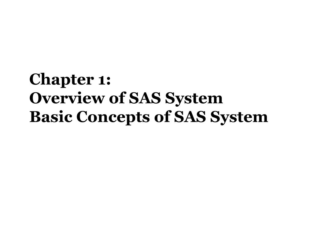 PPT - Chapter 1: Overview of SAS System Basic Concepts of SAS System ...