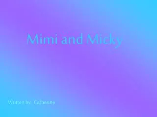 Mimi and Micky
