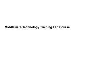 Middleware Technology Training Lab Course