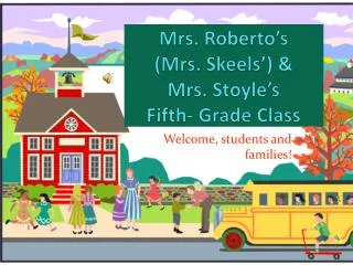 Mrs. Roberto’s (Mrs. Skeels’) &amp; Mrs. Stoyle’s Fifth- Grade Class