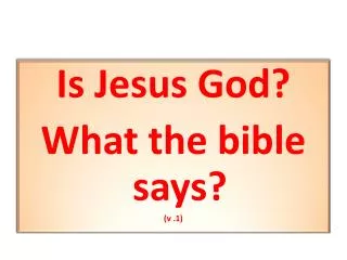 Is Jesus God? What the bible says? (v .1)