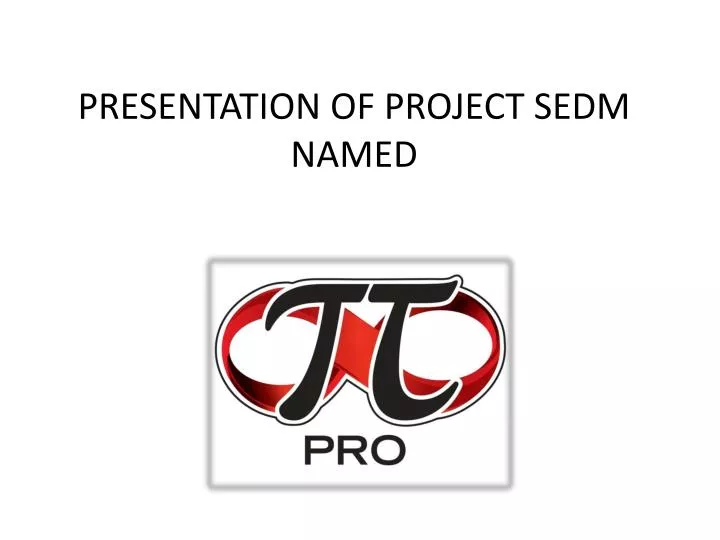 presentation of project sedm named