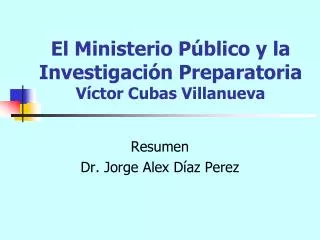 El Ministerio Público y la Investigación Preparatoria Víctor Cubas Villanueva
