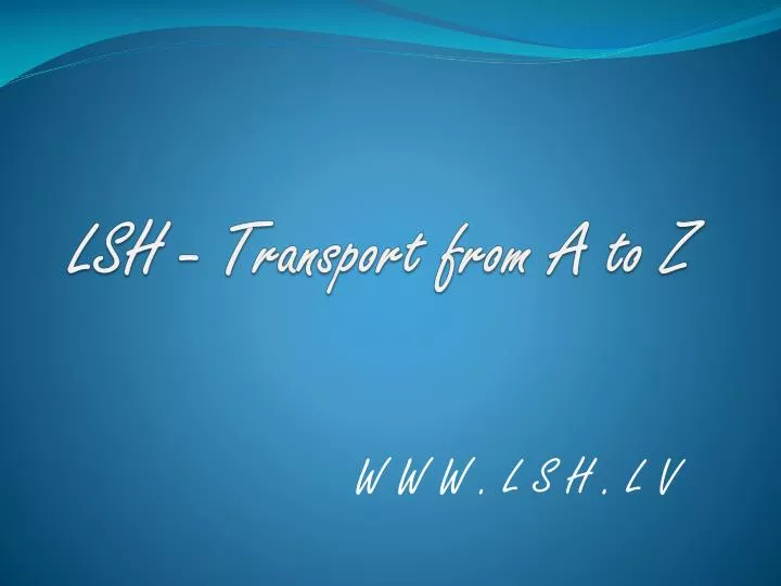 lsh transport from a to z