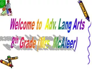Welcome to Adv. Lang Arts 8 th Grade (Mrs. McAleer )