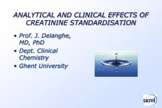 ANALYTICAL AND CLINICAL EFFECTS OF CREATININE STANDARDISATION