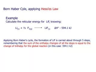 Example Calculate the reticular energy for LiF, knowing: