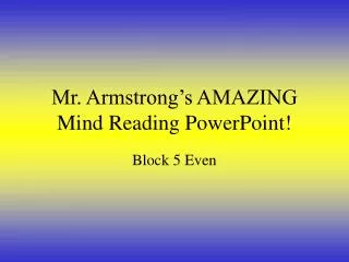 Mr. Armstrong’s AMAZING Mind Reading PowerPoint!