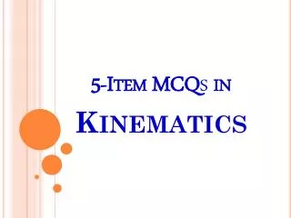 5-Item MCQ s in Kinematics