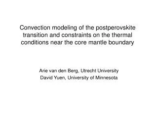 Arie van den Berg, Utrecht University David Yuen, University of Minnesota