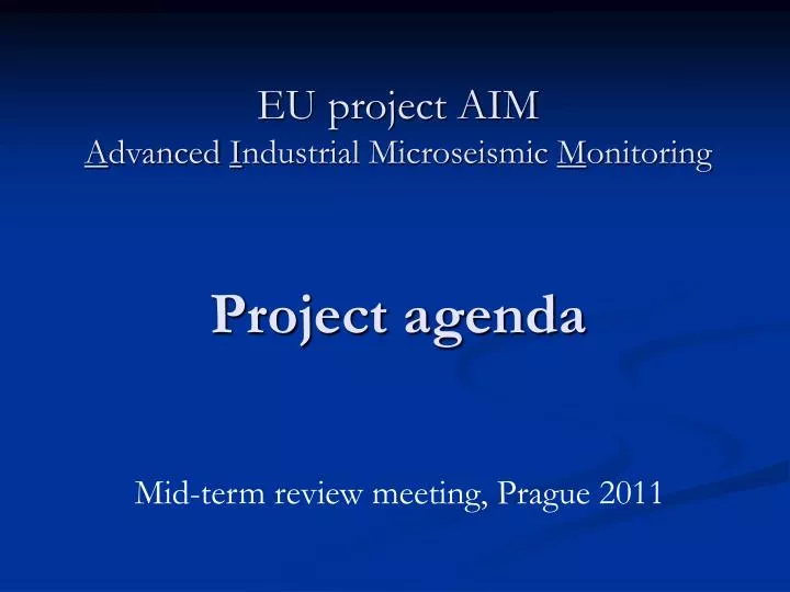 eu project aim a dvanced i ndustrial microseismic m onitoring project agenda