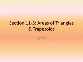 Section 11-5: Areas of Triangles &amp; Trapezoids