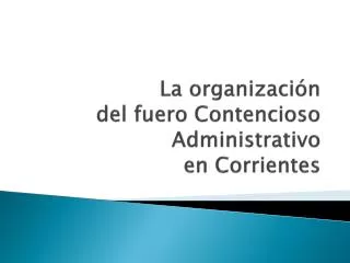 La organización del fuero Contencioso Administrativo en Corrientes