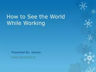How to See the World While Working