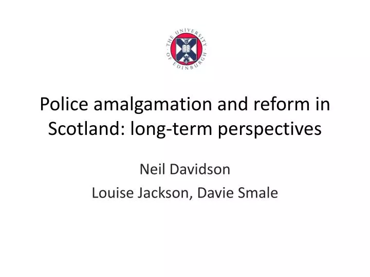 police amalgamation and reform in scotland long term perspectives