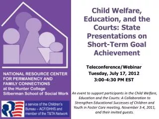 Child Welfare, Education, and the Courts: State Presentations on Short-Term Goal Achievement