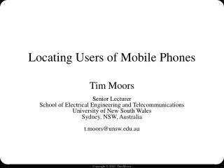 Locating Users of Mobile Phones Tim Moors