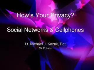 How’s Your Privacy? Social Networks &amp; Cellphones