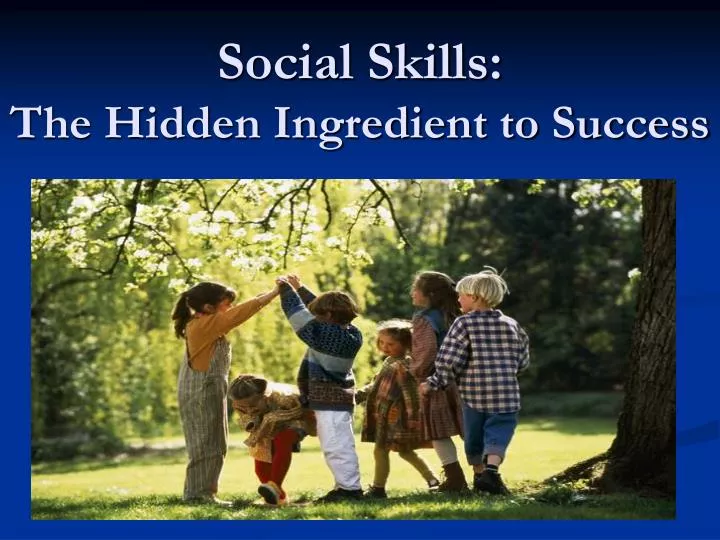 social skills the hidden ingredient to success