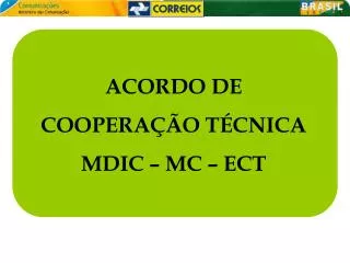 ACORDO DE COOPERAÇÃO TÉCNICA MDIC – MC – ECT