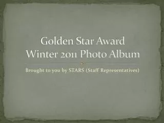 Golden Star Award Winter 2011 Photo Album