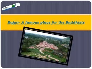 Rajgir- A famous place for the Buddhists