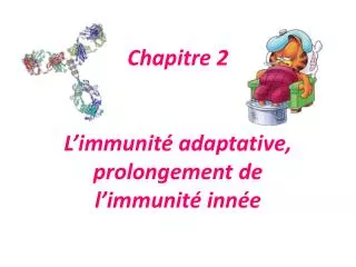 Chapitre 2 L’immunité adaptative, prolongement de l’immunité innée