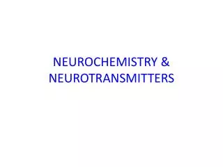 NEUROCHEMISTRY &amp; NEUROTRANSMITTERS