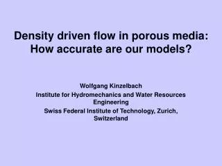 Density driven flow in porous media: How accurate are our models?