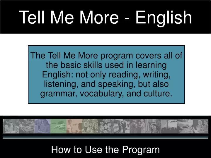 tell me more english