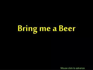 bring me a beer