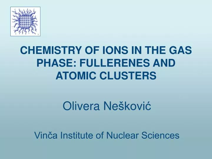 chemistry of ions in the gas phase fullerenes and atomic clusters