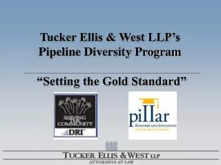 Tucker Ellis &amp; West LLP’s Pipeline Diversity Program “Setting the Gold Standard”