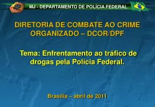 DIRETORIA DE COMBATE AO CRIME ORGANIZADO – DCOR/DPF