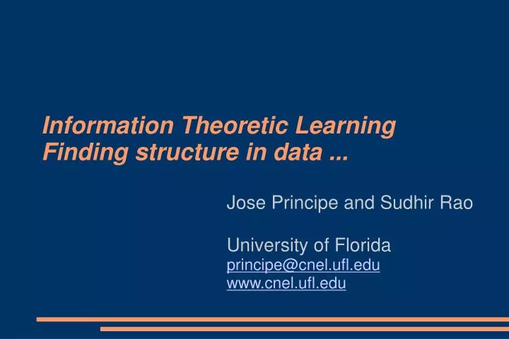 jose principe and sudhir rao university of florida principe@cnel ufl edu www cnel ufl edu