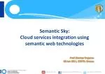 Semantic Sky: Cloud services integration using semantic web technologies - slide 1