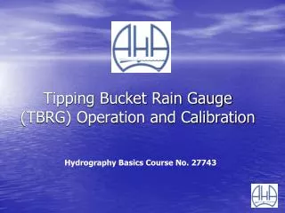 Tipping Bucket Rain Gauge (TBRG) Operation and Calibration