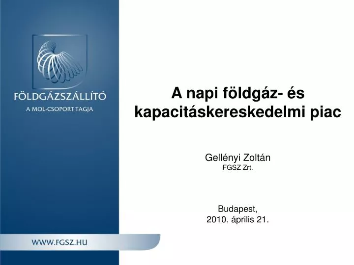 a napi f ldg z s kapacit skereskedelmi piac gell nyi zolt n fgsz zrt budapest 2010 prilis 21