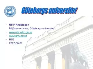 Ulf P Andersson 	Miljösamordnare, Göteborgs universitet mls.adm.gu.se gmv.gu.se HU2