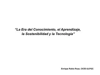 “La Era del Conocimiento, el Aprendizaje, la Sostenibilidad y la Tecnología”