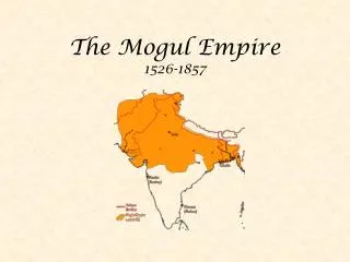 The Mogul Empire 1526-1857